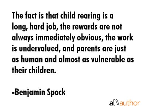 The Fact Is That Child Rearing Is A Long Quote
