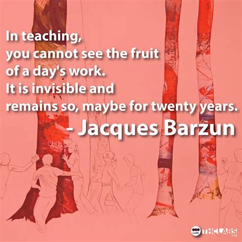 jacques barzun focusing on ideas and culture he wrote about a wide range of subjects quote