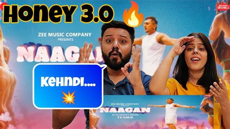 Naagan Song Teaser Reaction Honey 30 Yo Yo Honey Singh Zee Music Company Youtube