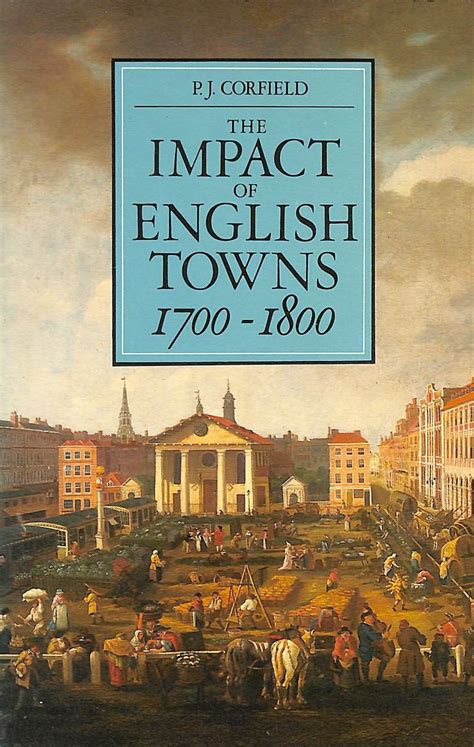 The Impact Of English Towns 1700 1800 By Corfield Pj