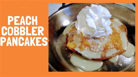 Peach cobbler pancakes - YouTube