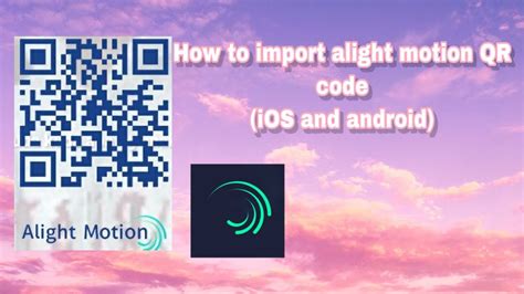 How To Import Alight Motion QR Code IOS And Android YouTube