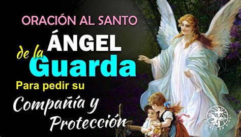 OraciÓn Al Angel De La Guarda Para Pedir Su CompaÑÍa Y Proteccion Yo