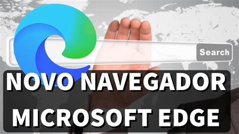 Navegador Microsoft Edge Atualizou Veja As Novidades E Como