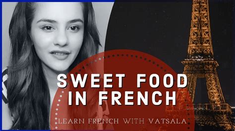 Sweet Food In French French For Beginners Vocabulary Lesson Food