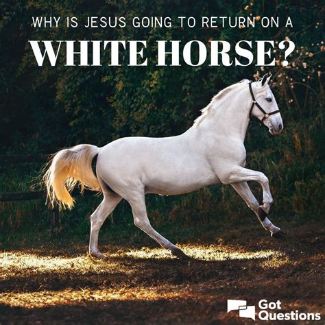Why Is Jesus Going To Return On A White Horse
