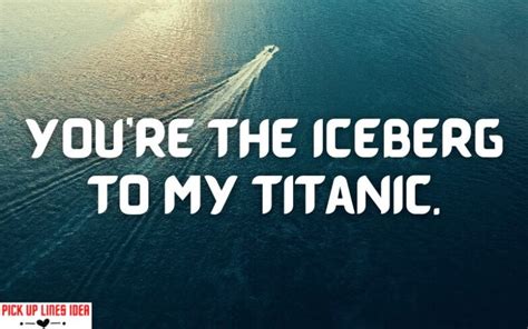 50 Titanic Pick Up Lines Funny Dirty Cheesy