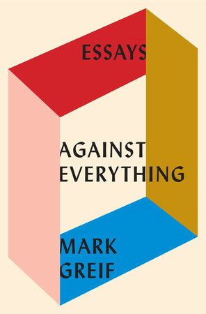 Against Everything Mark Greif Full Stop