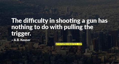 Shooting Quotes Top 100 Famous Quotes About Shooting