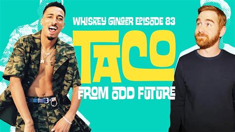 Whiskey Ginger Taco Odd Future 083 Youtube