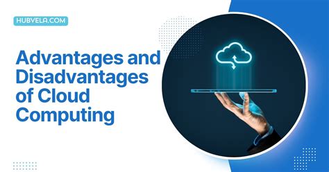 Advantages And Disadvantages Of Cloud Computing Hubvela