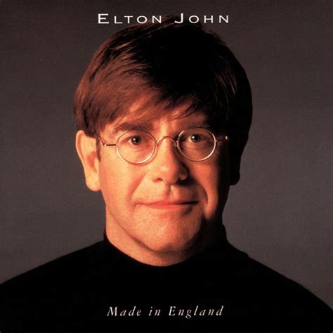 Elton John Made In England Elton John Believe Elton John Album