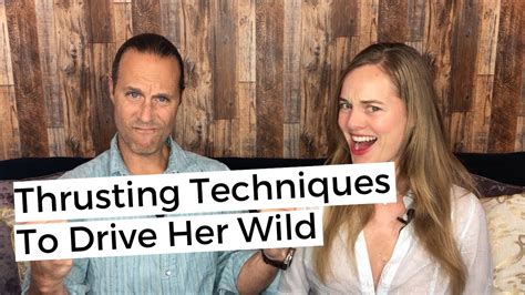 Thrusting Techniques For Men To Drive Her Wild Thrust Better Youtube