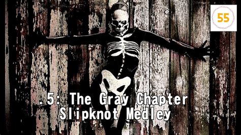 5 the gray chapter [deluxe edition] medley slipknot medley youtube