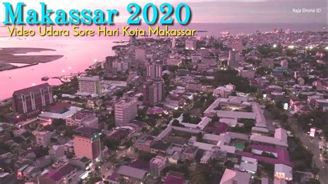 Kota Makassar Sore Hari 2020 Drone Footage By Dji Mavic 2 Pro Youtube