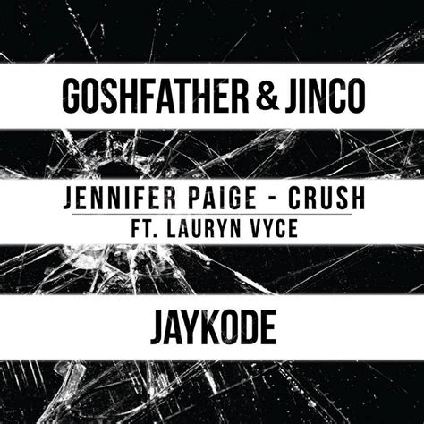 Jennifer Paige Crush Feat Lauryn Vyce Goshfather And Jinco X Jaykode