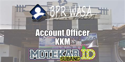 Info lowongan kerja cpns dan bumn 2020. Info Loker Account Officer KKM PT. BPR Wahana Sentra Artha ...