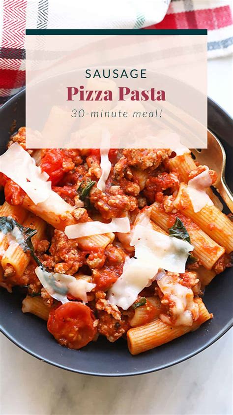 30 Minute Sausage Pizza Pasta Fit Foodie Finds