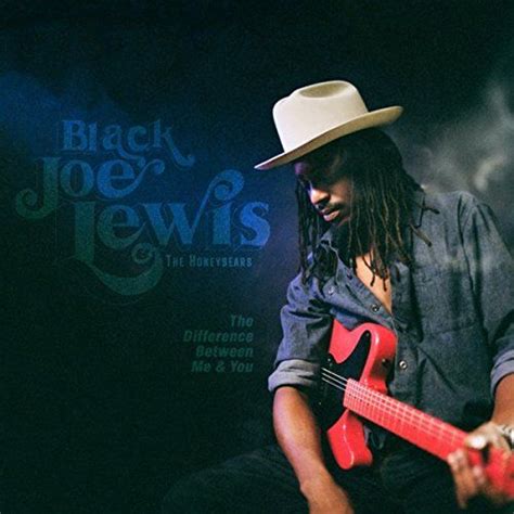 Black Joe Lewis And The Honeybears The Difference Between Me And You Cd