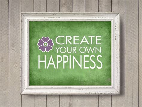 Make Your Own Happiness Quotes Quotesgram