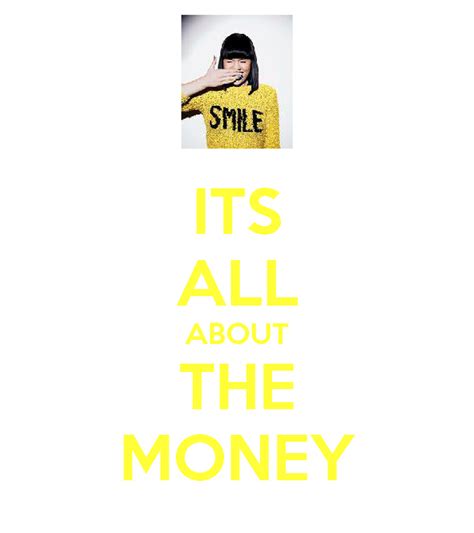 It's all about the money jessie j. ITS ALL ABOUT THE MONEY Poster | Jessie j lover | Keep Calm-o-Matic