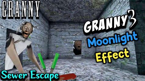 granny v1 8 moonlight effect granny 3 atmosphere sewer escape youtube