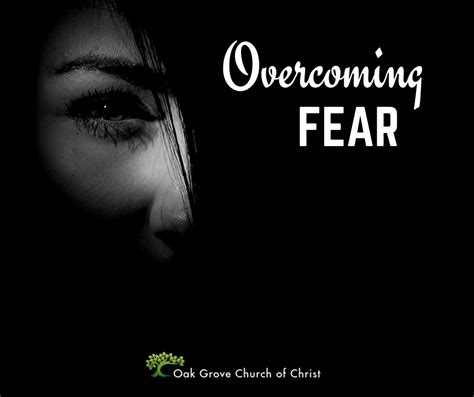 Overcoming Fear Oak Grove Church Of Christ
