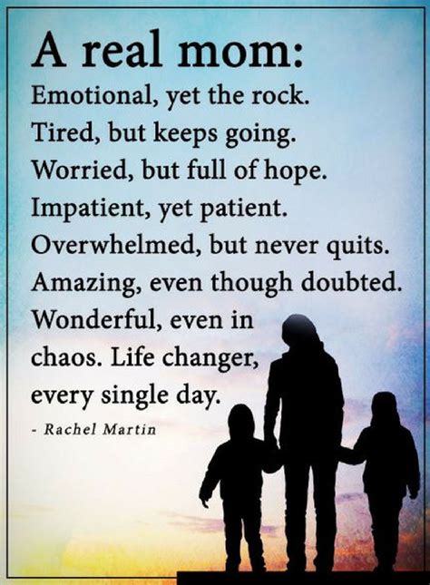 Mother Quotes A Real Mother Is Emotional Yet The Rock Tired But