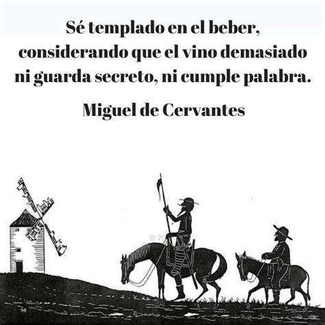 Miguel De Cervantes Sé Templado En El Beber Considerando Que El Vino