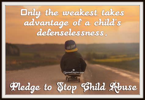 Best child abuse quotes and sayings is free android application, collection of child abuse quotes. Pledge to Stop Child Abuse - Quotes Empire