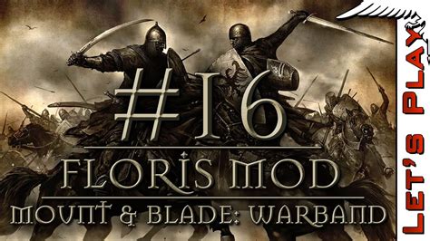 Mount Blade Warband W Floris Mod Let S Play Youtube