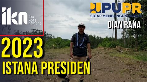 Sejarah Ikn Dian Rana Liputan Istana Presiden Kantor Presiden