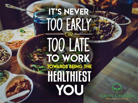 Its Never Too Early Or Too Late To Work Towards Being The Healthiest