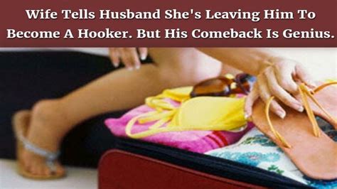 Wife Tells Husband Shes Leaving Him To Become A Hooker