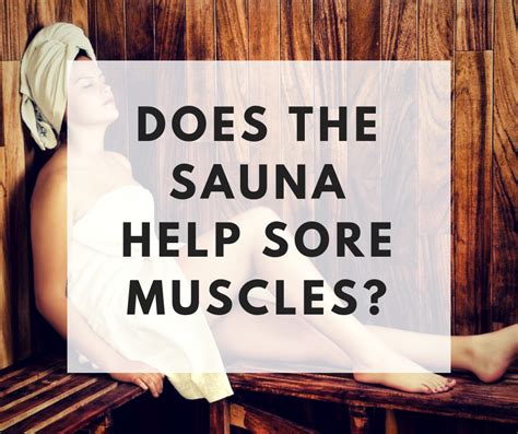 Does The Sauna Help Sore Muscles Sore Muscles After Workout Sore Muscles Soreness