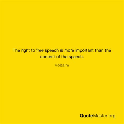 The Right To Free Speech Is More Important Than The Content Of The