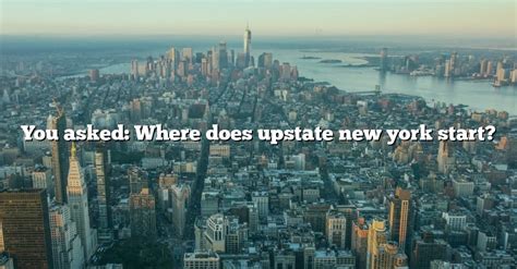 You Asked Where Does Upstate New York Start The Right Answer 2022