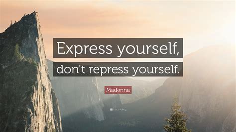 Madonna Quote Express Yourself Dont Repress Yourself