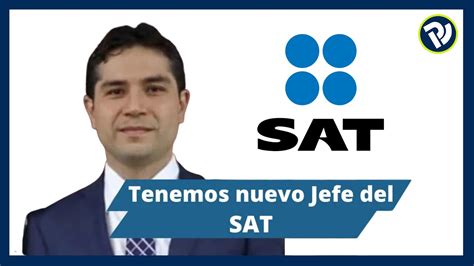 Tenemos Nuevo Jefe Del Sat 2023 Antonio Martínez Dagnino Youtube
