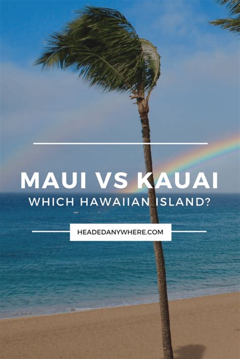 Which Hawaiian Island Maui Vs Kauai Headed Anywhere