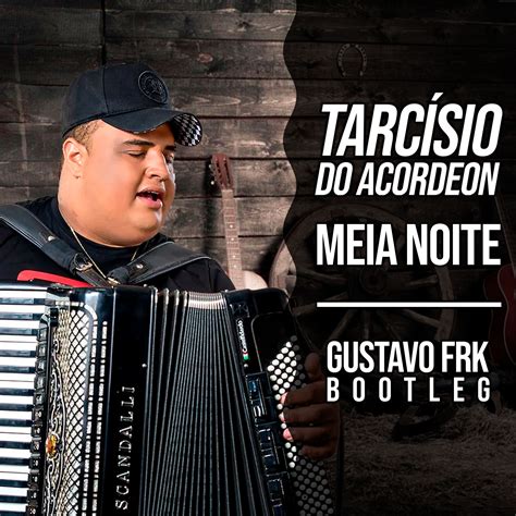 Discover top playlists and videos from your favorite artists on shazam! Tarcisio Do Acordeon - Meia Noite (Bootleg) by Gustavo FRK ...
