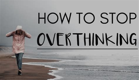 Top 10 Simple Steps To Stop Overthinking Start Living Moments