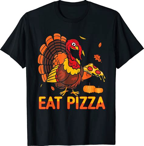 Low Price Good Service Turkey Eat Pizza Funny Thanksgiving T Shirt