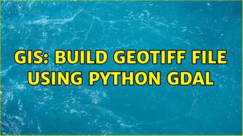 Gis Build Geotiff File Using Python Gdal Youtube