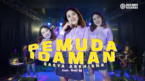 Sasya Arkhisna Pemuda Idaman Official Music Video Youtube