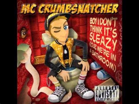 Mc Crumbsnatcher Boy I Don T Think It S Sleazy Cuz We Re In A Bathroom Titus Jones Remix