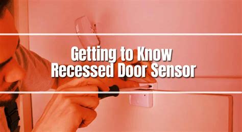 Getting To Know Recessed Door Sensor