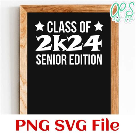 Class Of 2k24 Senior Edition Svg Png Custompartyshirts Studio
