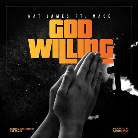 Stream God Willing Ft Mace Prod By Extelligence By Nat James