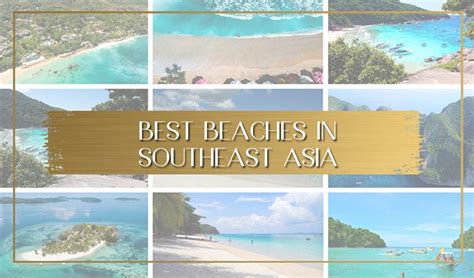 18 Best Beaches In Southeast Asia For 2022 The Lost P